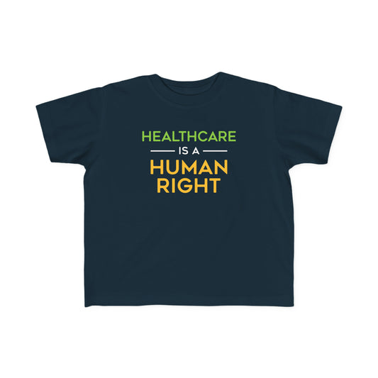 “Healthcare Is A Human Right” Toddler's Tee