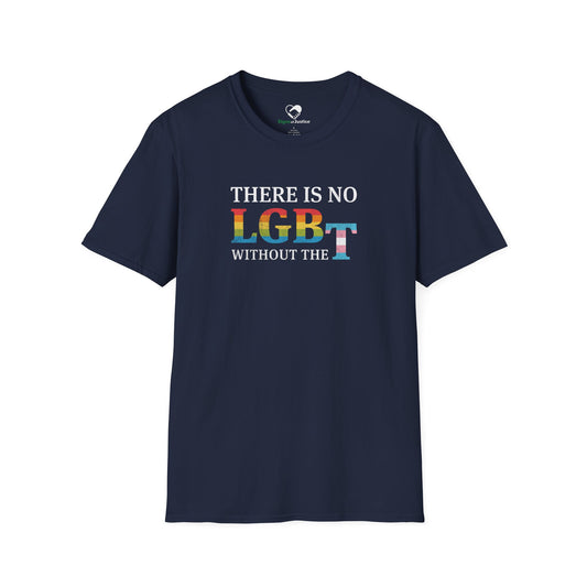 "There Is No LGB Without the T" Unisex T-Shirt
