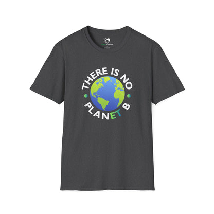“There Is No Planet B” Unisex T-Shirt