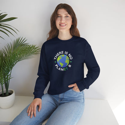 “There Is No Planet B” Unisex Sweatshirt