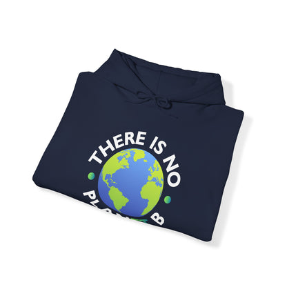 “There Is No Planet B” Unisex Hoodie
