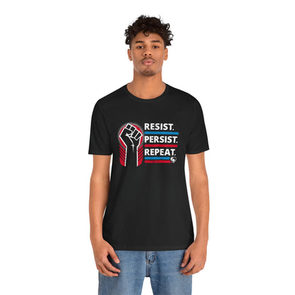 "Resist Persist Repeat" Unisex T-Shirt (Bella+Canvas)