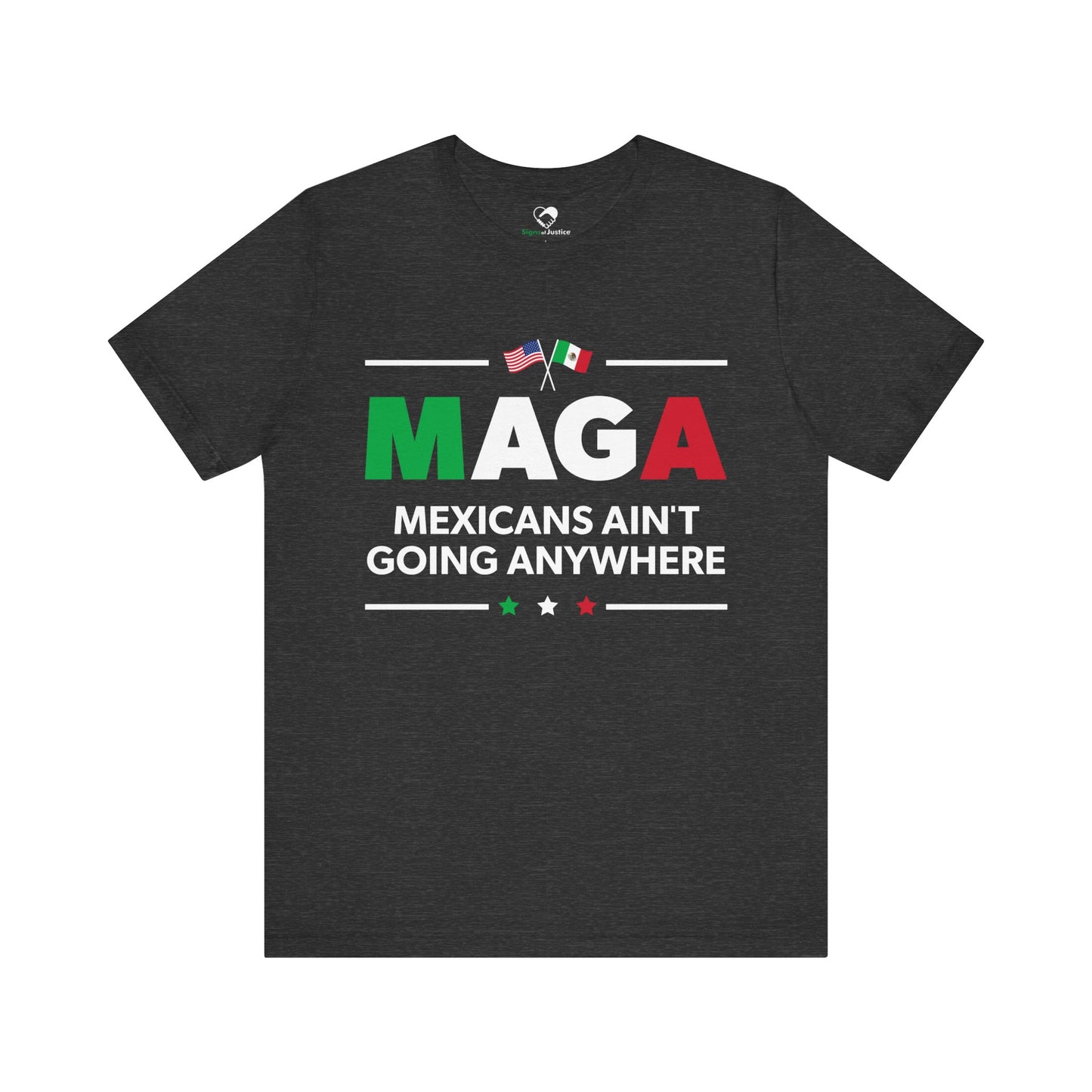 "Mexicans Ain't Going Anywhere (MAGA)" Unisex T-Shirt (Bella+Canvas)