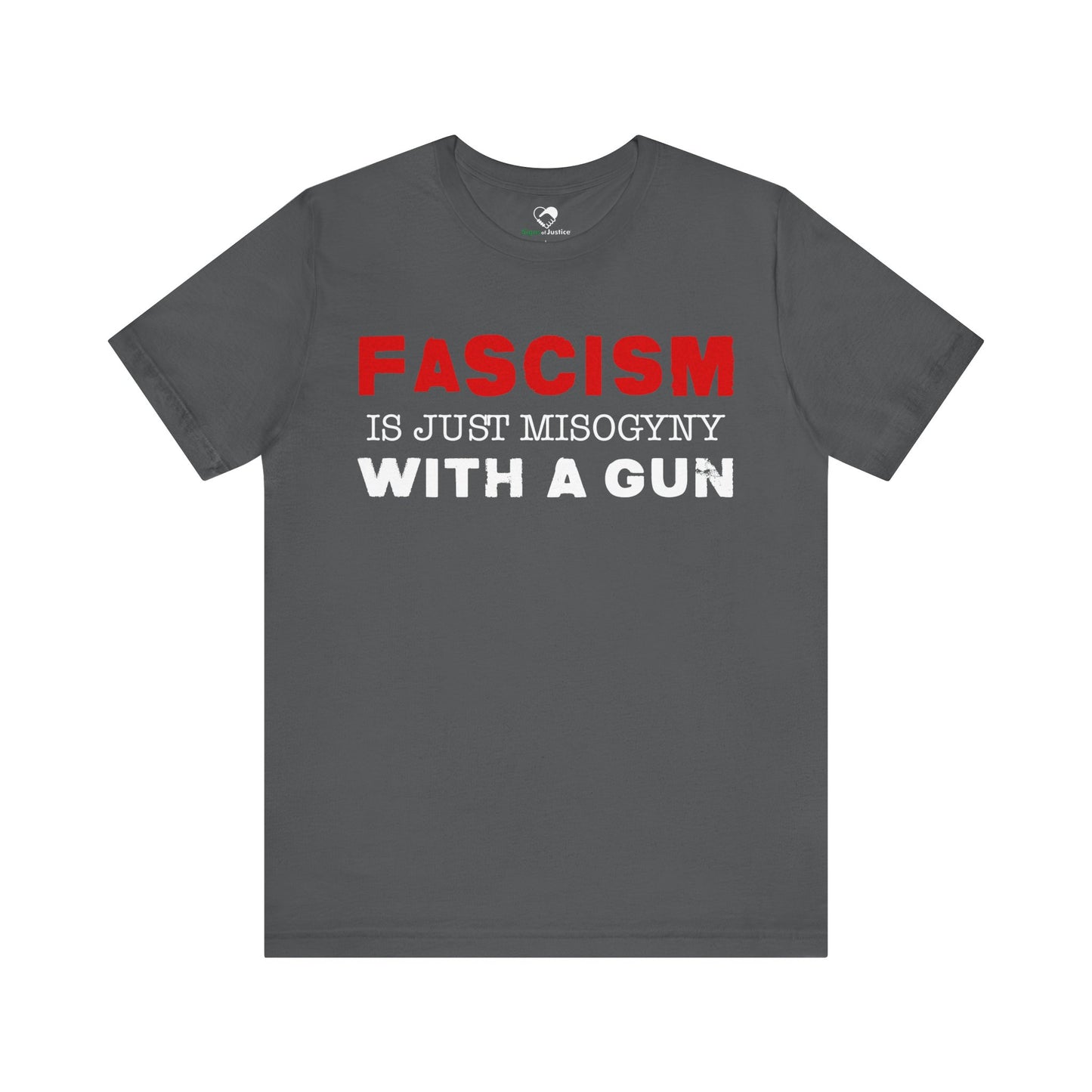 "Fascism Is Just Misogyny" Unisex T-Shirt (Bella+Canvas)