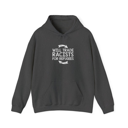 “Will Trade Racists for Refugees” Unisex Hoodie