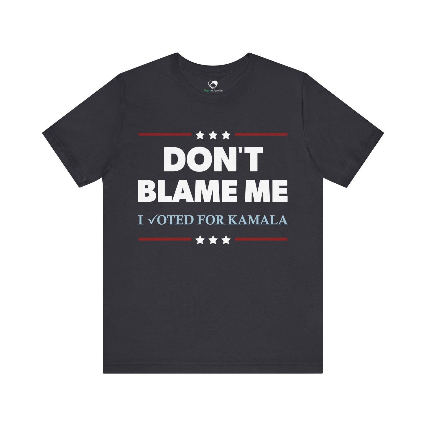 "DON'T BLAME ME. I voted for Kamala"  Unisex T-Shirt (Bella+Canvas)