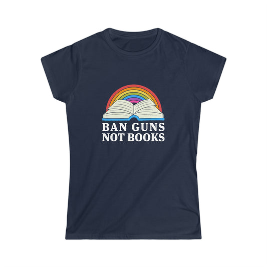 “Ban Guns Not Books” Women’s T-Shirts