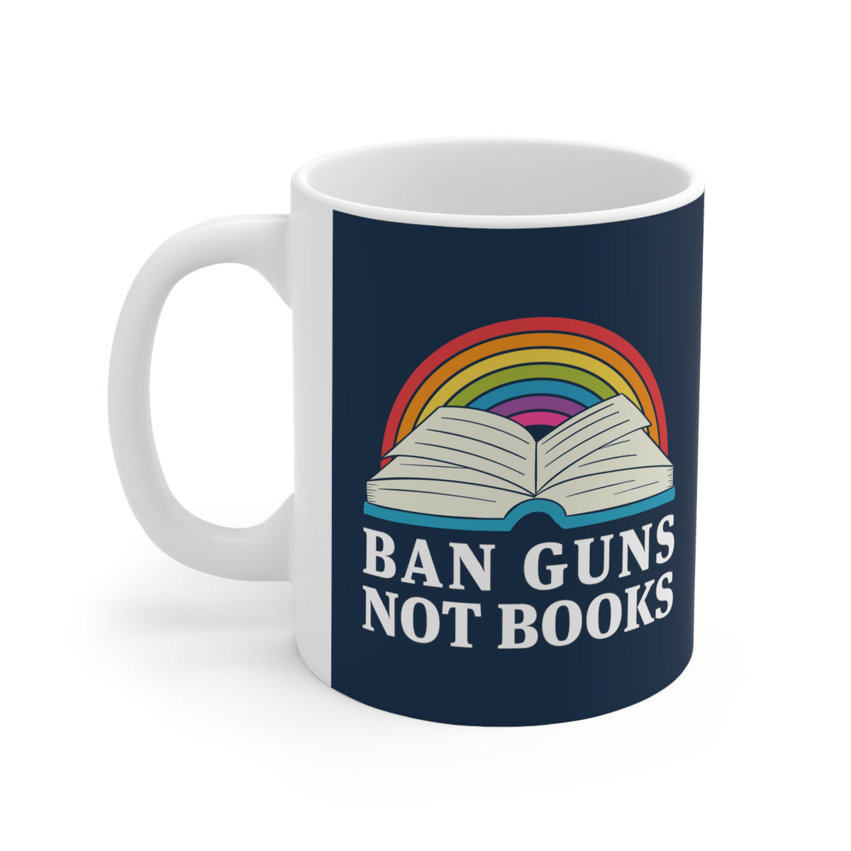 "Ban Guns Not Books" 11 oz. Mug