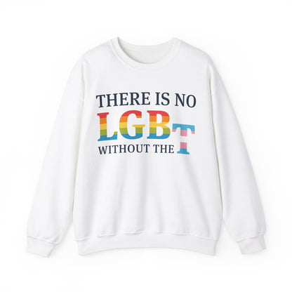 “There Is No LGB Without the T” Unisex Sweatshirt