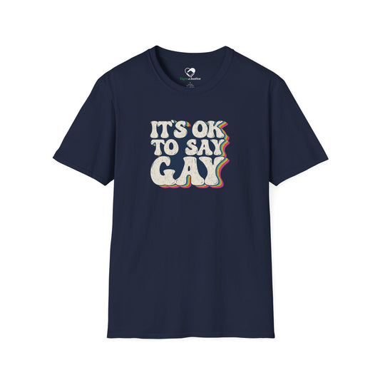 “It’s OK to Say Gay” Unisex T-Shirt
