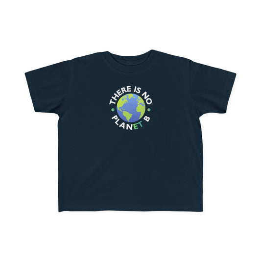 “There Is No Planet B” Toddler's Tee