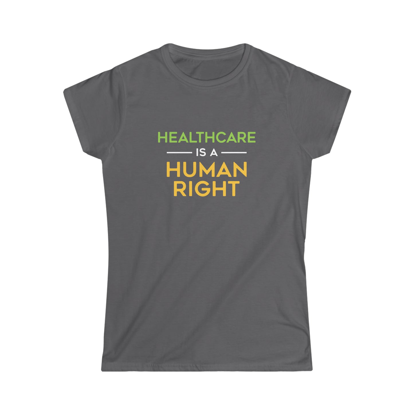 “Healthcare Is A Human Right” Women’s T-Shirts