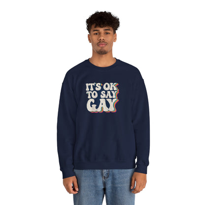 “It’s OK to Say Gay” Unisex Sweatshirt