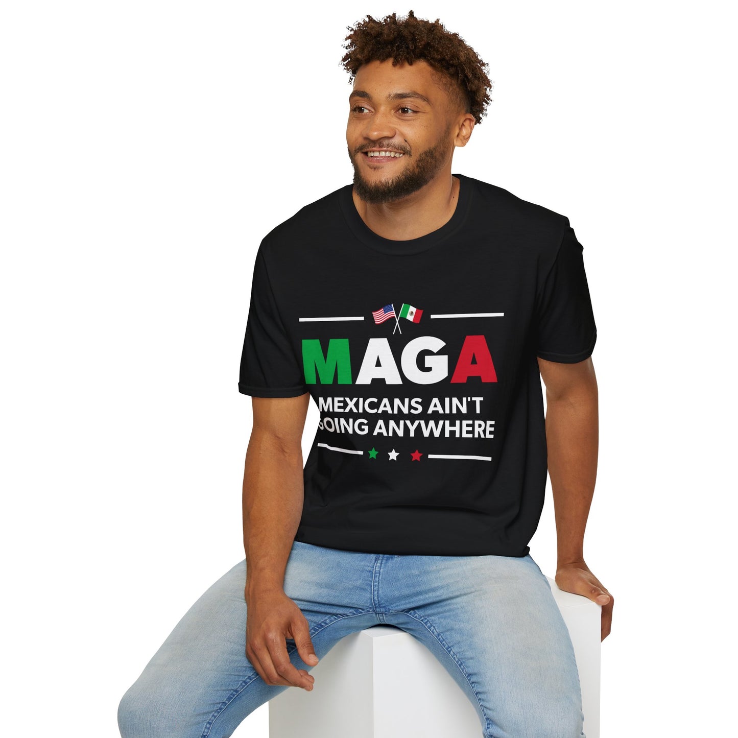 "Mexicans Ain't Going Anywhere (MAGA)" Unisex T-Shirt