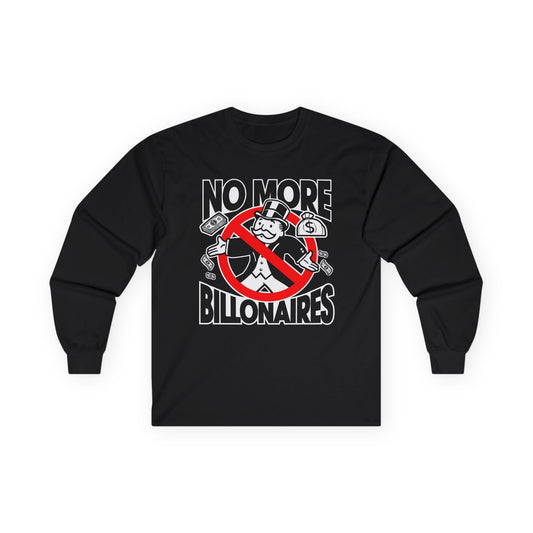 "No more Billonaires" Unisex Long Sleeve T-Shirt