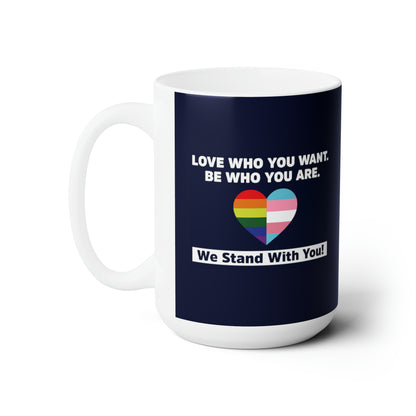 "Love Who You Want" 15 oz. Mug