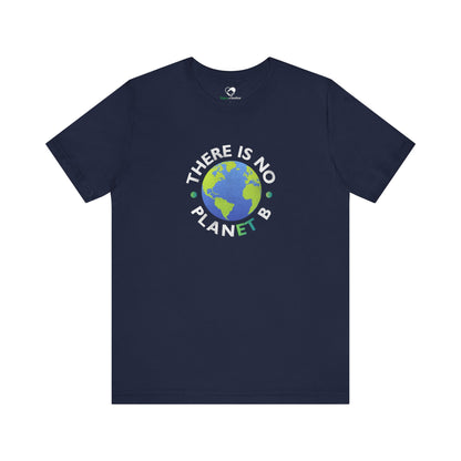 “There Is No Planet B” Unisex T-Shirt (Bella+Canvas)