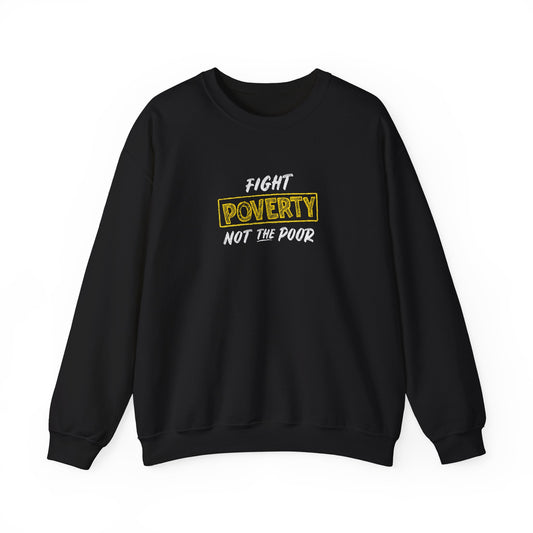 “Fight Poverty Not The Poor” Unisex Sweatshirt