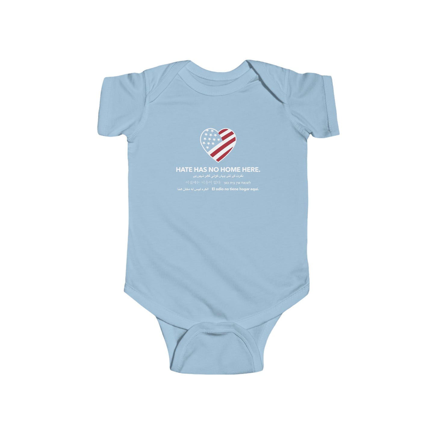 "Hate Has No Home Here” Infant Onesie