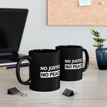 “No Justice, No Peace” 11 oz. Mug