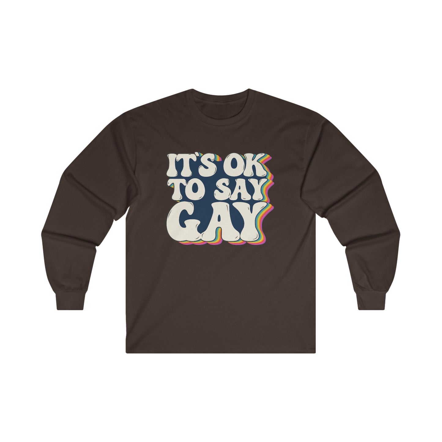 “It’s OK to Say Gay” Unisex Long Sleeve T-Shirt