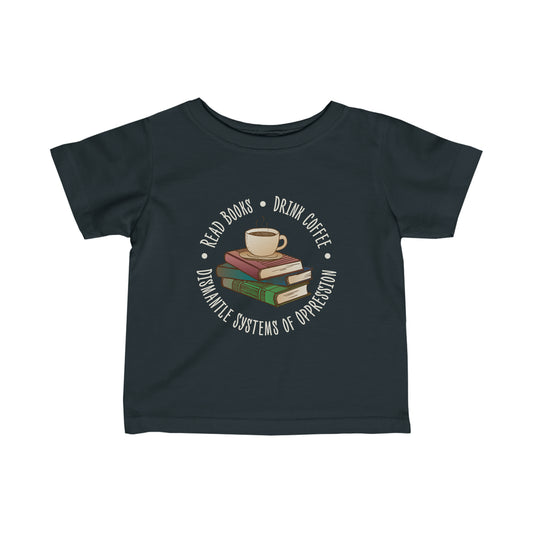 “Dismantle Systems of Oppression” Infant Tee