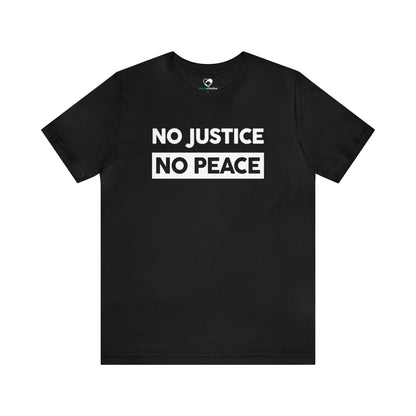 “No Justice, No Peace” Unisex T-Shirt (Bella+Canvas)