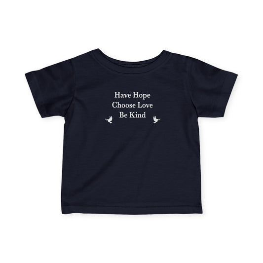 “Have Hope ~ Choose Love ~ Be Kind” Infant Tee