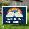 Ban Guns Not Books Yard Sign