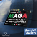 "Mexicans Ain't Going Anywhere (MAGA)" Bumper Stickers
