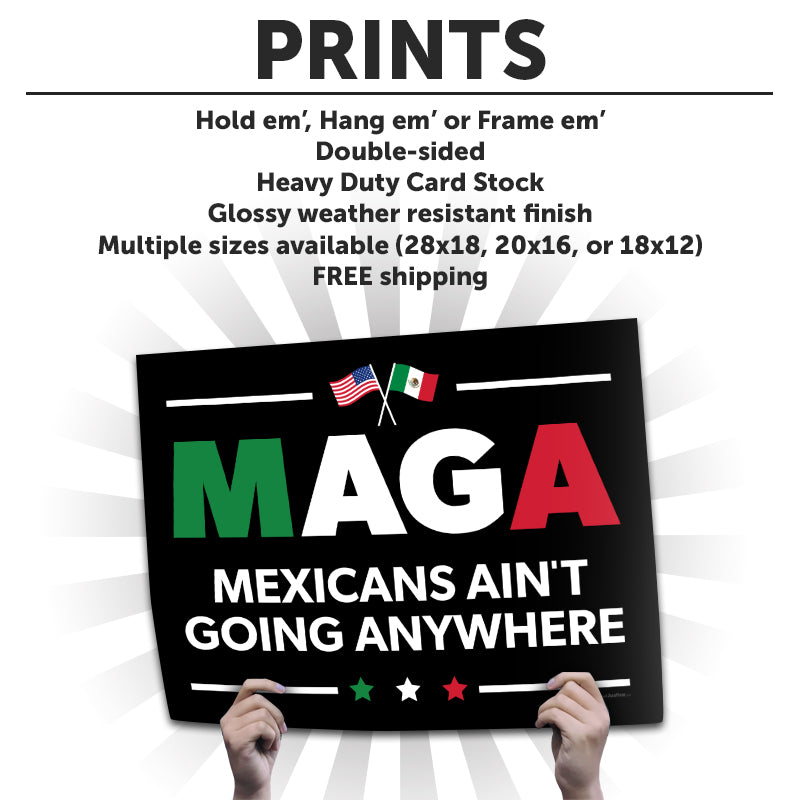 "Mexicans Ain't Going Anywhere (MAGA)" Art Print or Protest Sign Pack