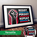 "Resist Persist Repeat" Art Print or Protest Sign Pack