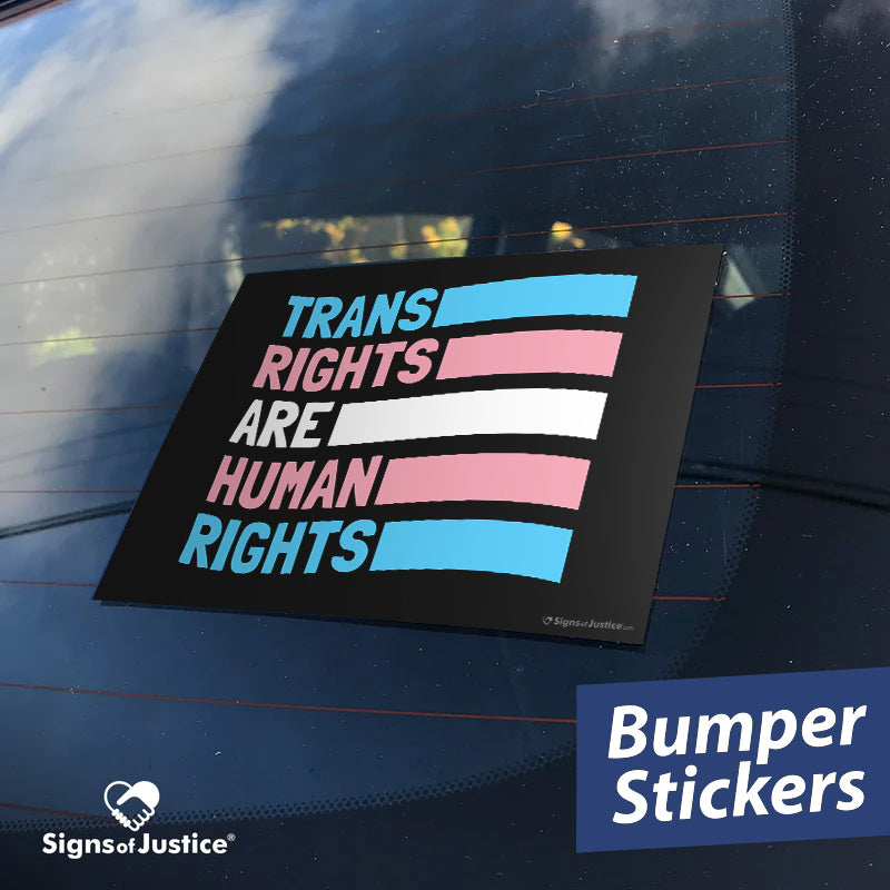 Trans Rights Are Human Rights Bumper Stickers – Signs Of Justice