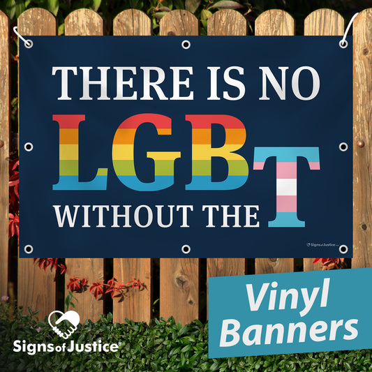 "There Is No LGB Without the T" Vinyl Banner