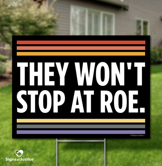 They Won't Stop at Roe Yard Sign