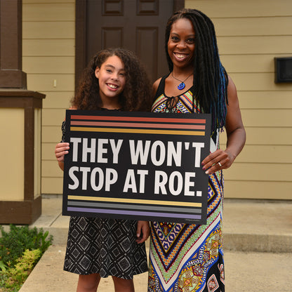 They Won't Stop at Roe Yard Sign