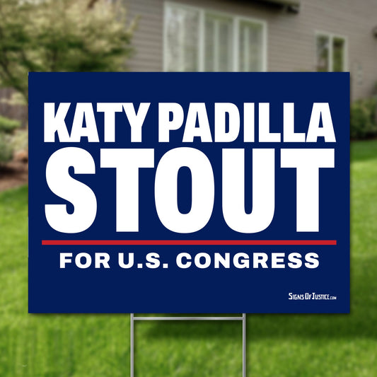 Katy Padilla Stout 24"x18" yard sign