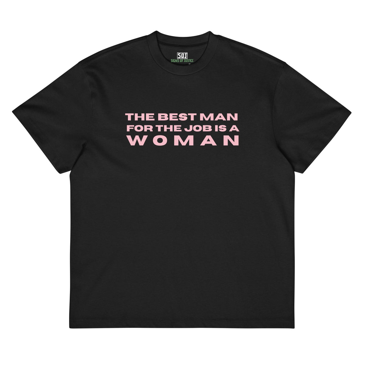 "The Best Man for the Job is a Woman" T-Shirt