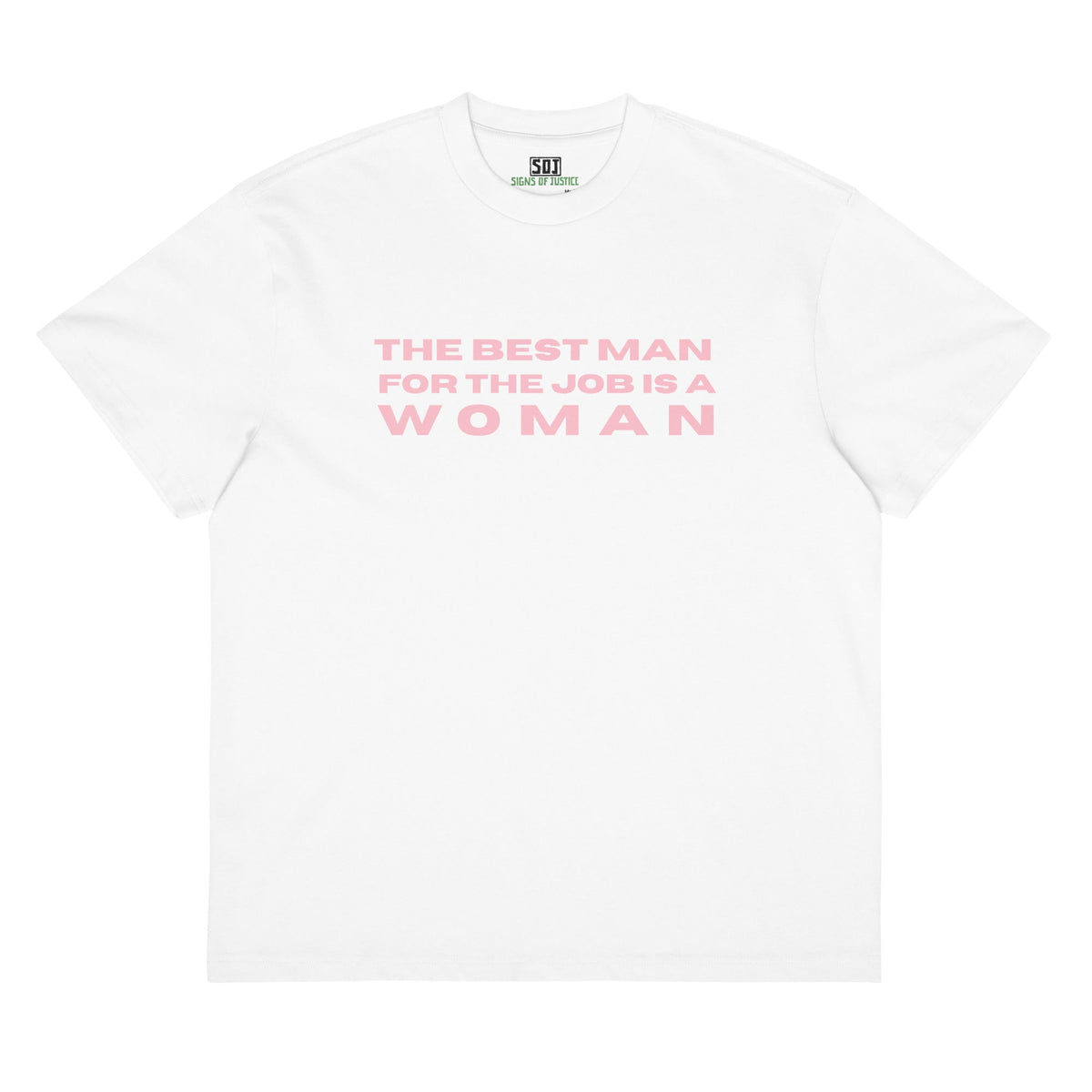 "The Best Man for the Job is a Woman" T-Shirt