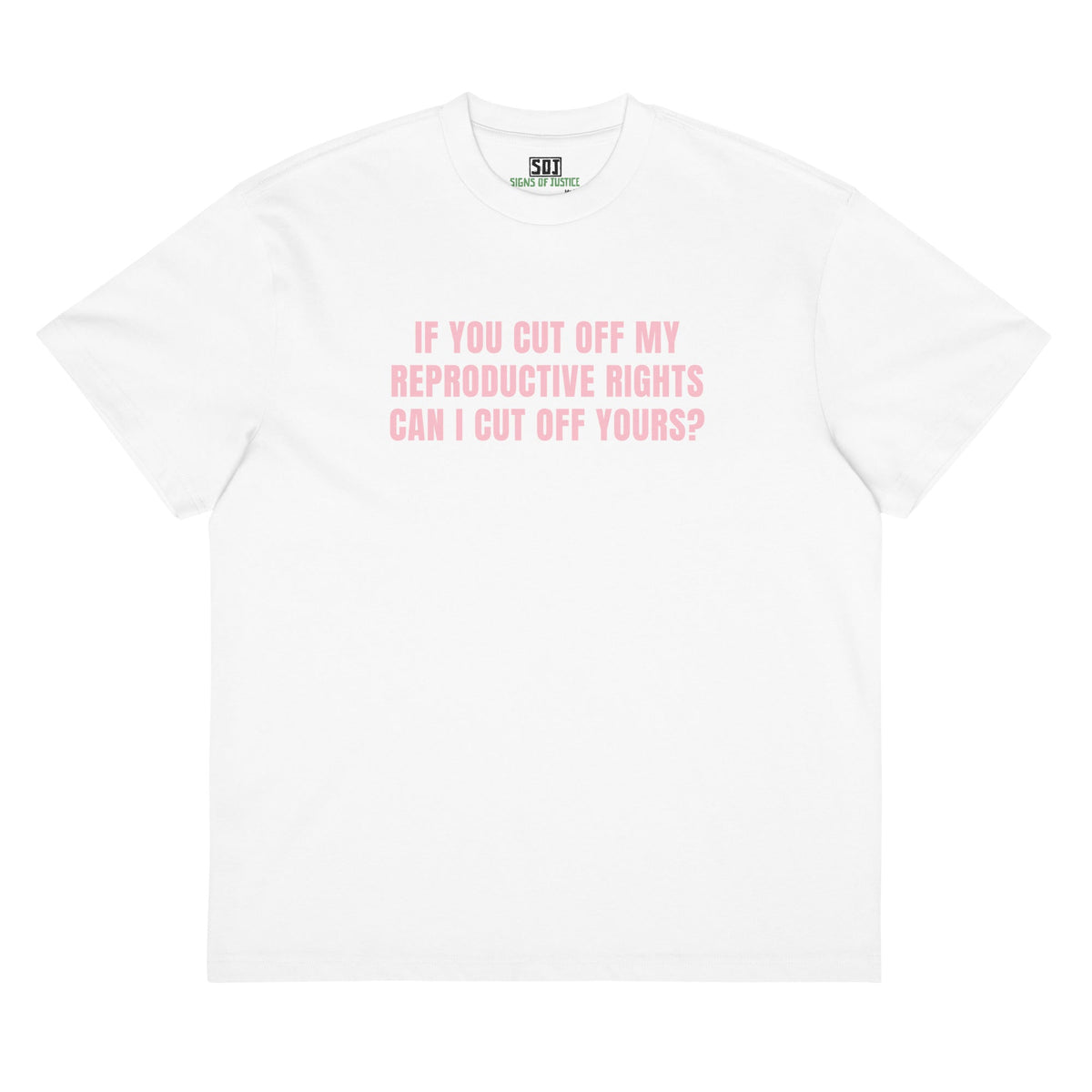 "If You Cut Off My Reproductive Rights, Can I Cut Off Yours?" T-Shirt