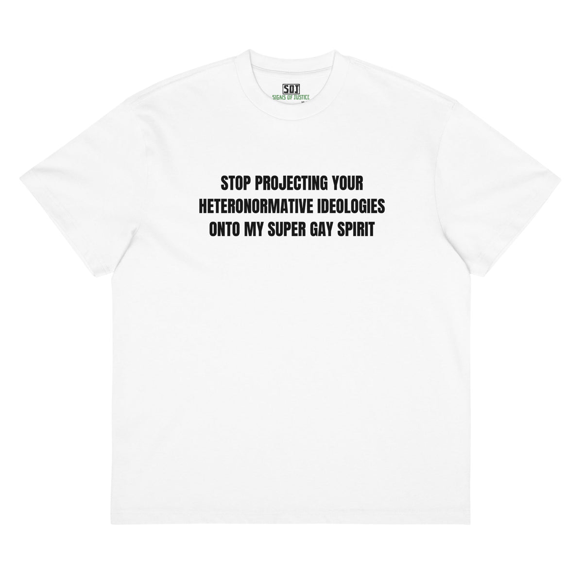 "Stop Projecting Your Heteronormative Ideologies onto My Super Gay Spirit" T-Shirt