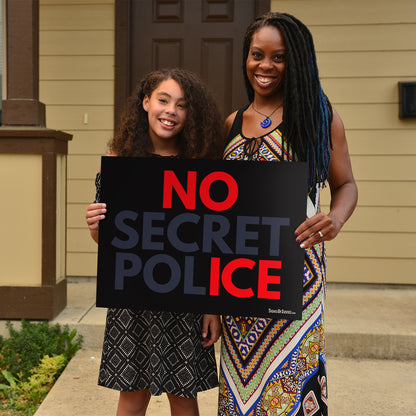 "NO SECRET POLICE" Yard Sign