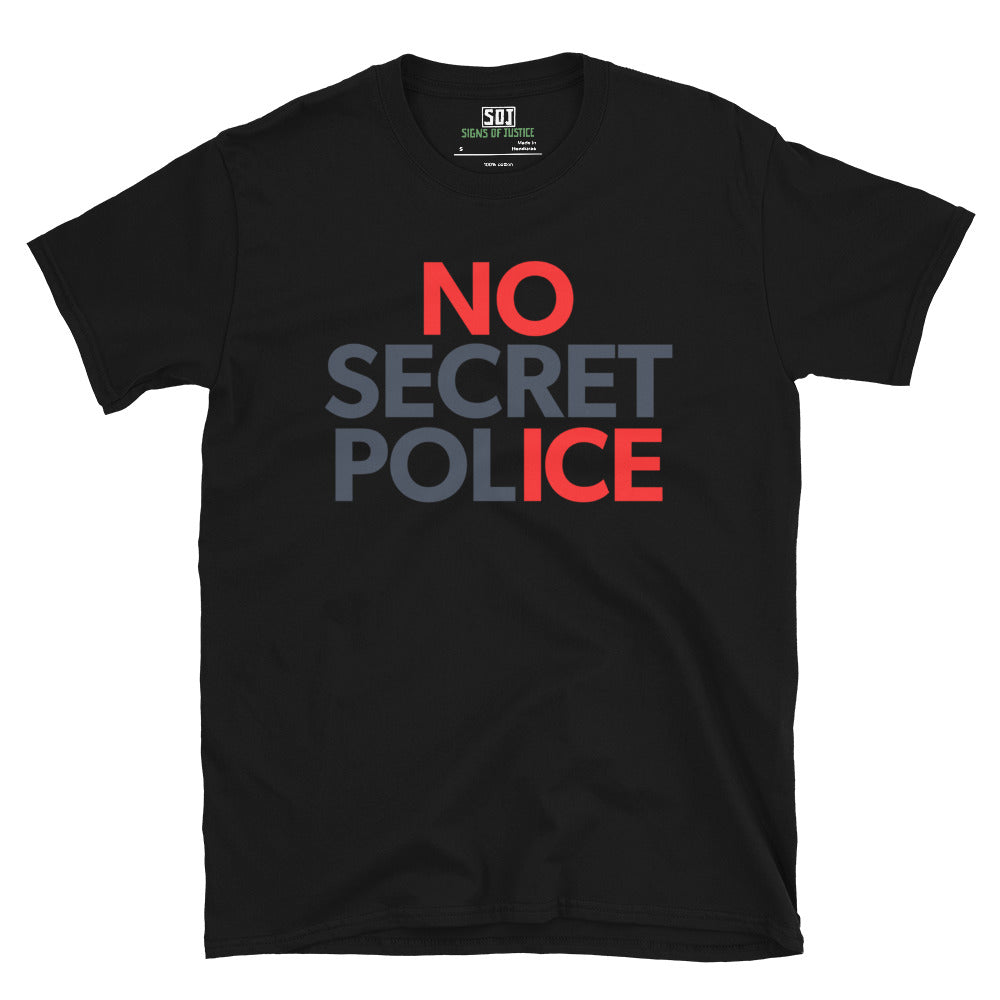 "NO SECRET POLICE" T-Shirt