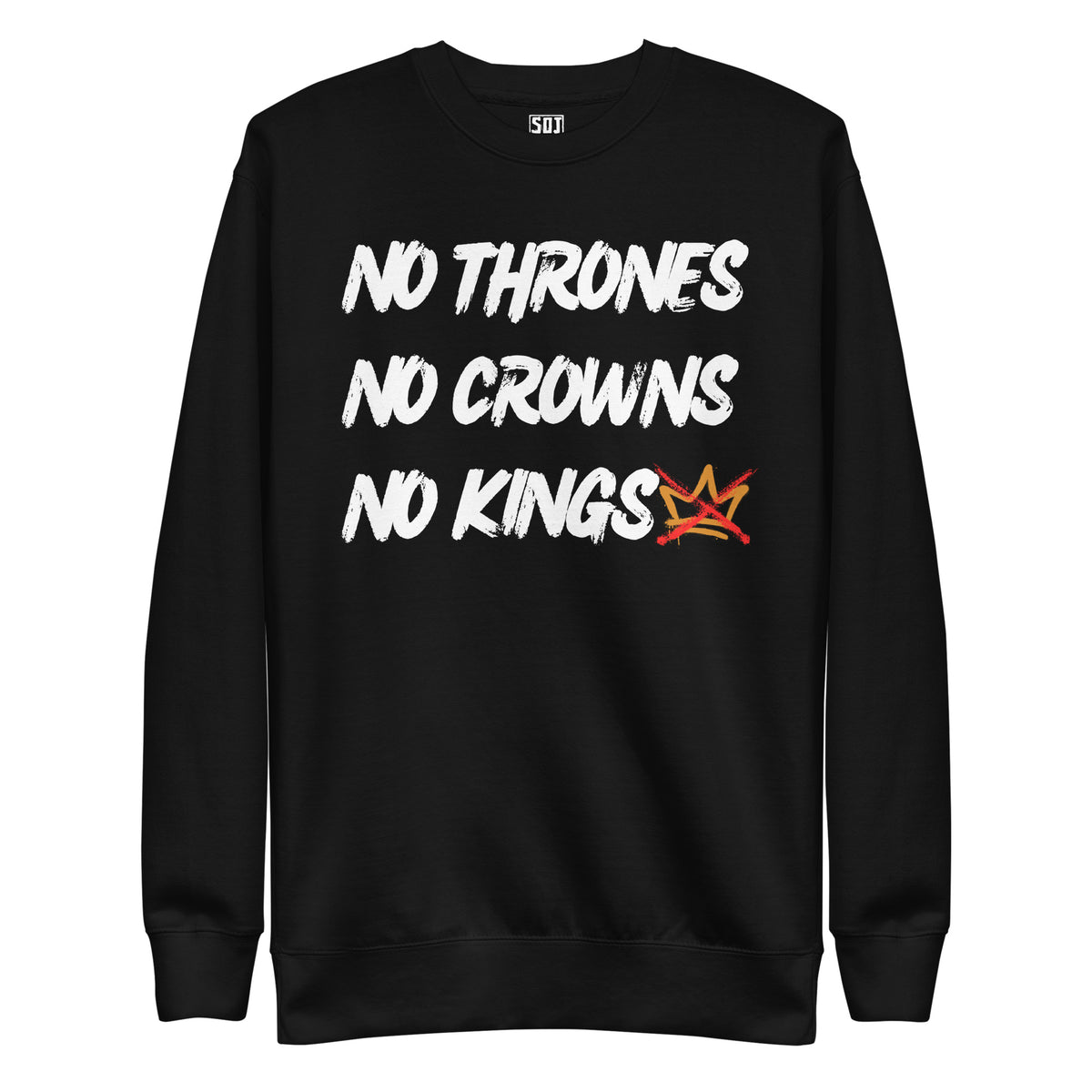"No Thrones - No Crowns - No Kings" Unisex Crewneck Sweatshirt
