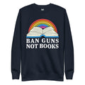 "Ban Guns Not Books" Unisex Crewneck Sweatshirt