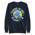 "There Is No Planet B" Unisex Crewneck Sweatshirt