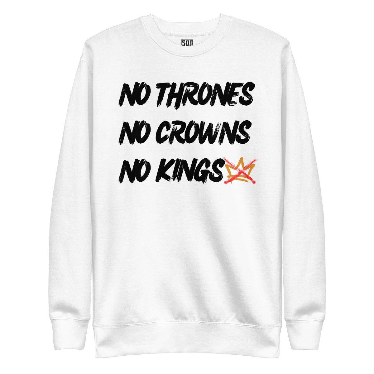 "No Thrones - No Crowns - No Kings" Unisex Crewneck Sweatshirt