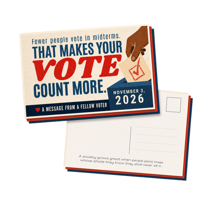 The Your Vote Counts More postcard set, front and back. Fewer people vote in midterms. That makes your vote count more. November 3, 2026.