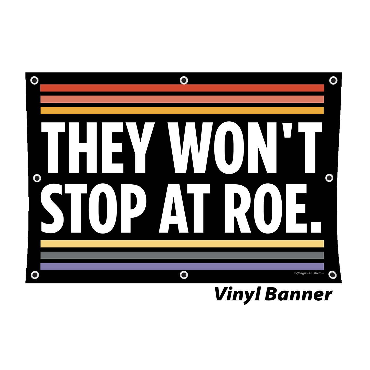 They Won't Stop at Roe Vinyl Banner