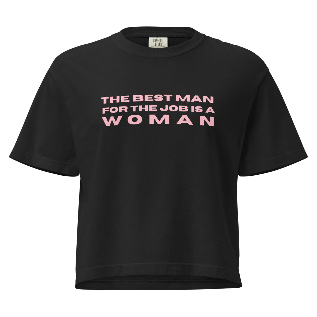 "The Best Man for the Job is a Woman" T-Shirt